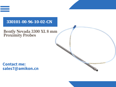 The Bently Nevada 	330101-00-96-10-02-CN 3300 XL 8 mm Proximity Probe: Advanced Monitoring for Industrial Applications