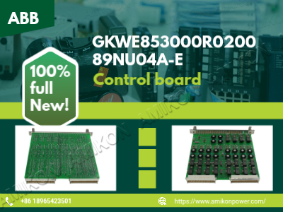 What Is the ABB GKWE853000R0200 89NU04A-E Control Board and How Does It Support Modern DCS Spare Parts?