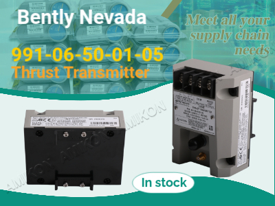 How the Bently Nevada 991-06-50-01-05 Thrust Transmitter Ensures Precise Machinery Protection